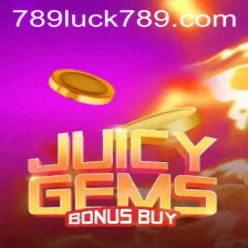JuicyGemsBonusBuy: Dive into a World of Vibrant Wins with LUCK789